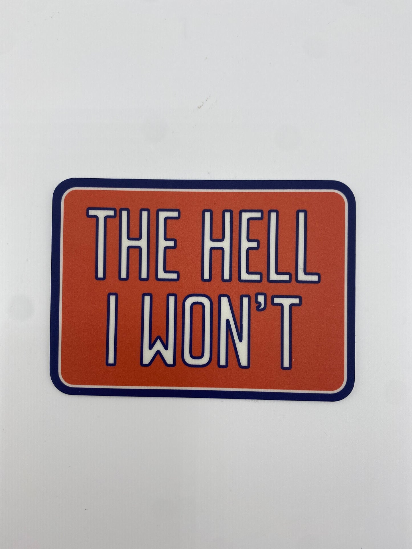 Sticker- The Hell I Won't