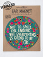 Car Magnet - Not to Spoil the ending