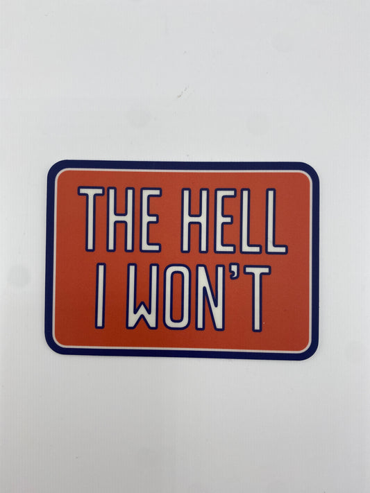 Sticker- The Hell I Won't