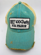 Way To Pretty For Prison - Ball Cap