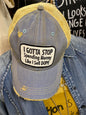 I Gotta Stop - Ball Cap