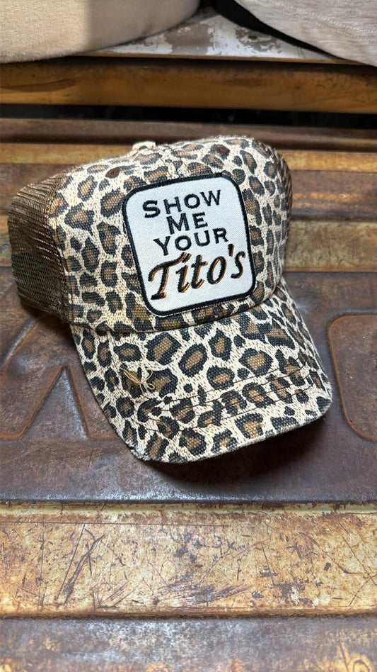 Show Me Your Tito's -Ball Cap