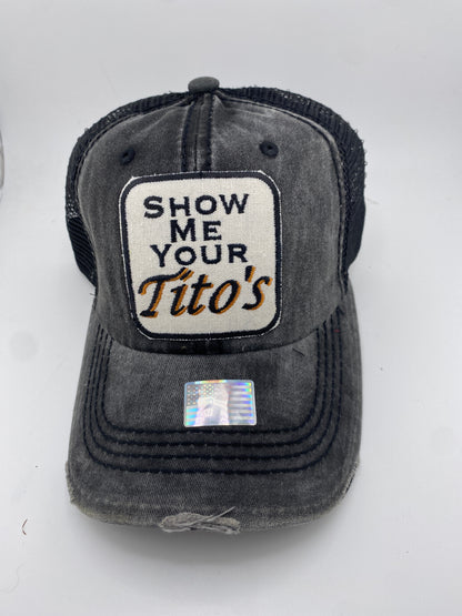 Show Me Your Tito's -Ball Cap