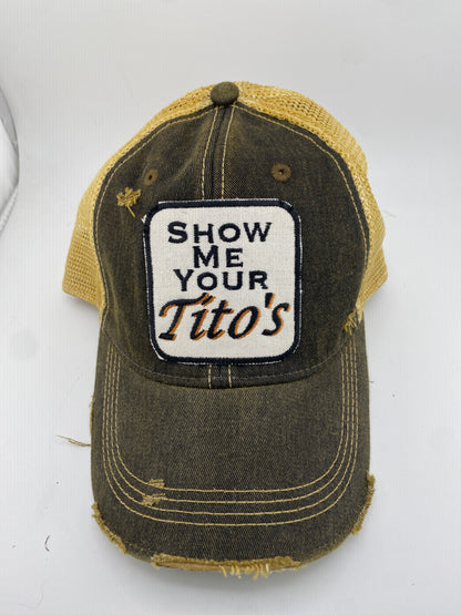 Show Me Your Tito's -Ball Cap