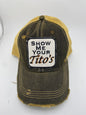 Show Me Your Tito's -Ball Cap