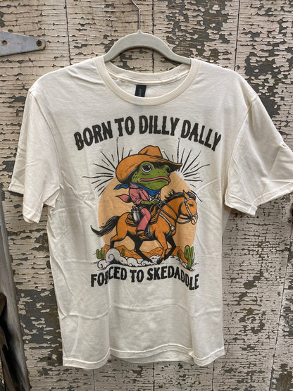 Born To Dilly Dally - Tshirt