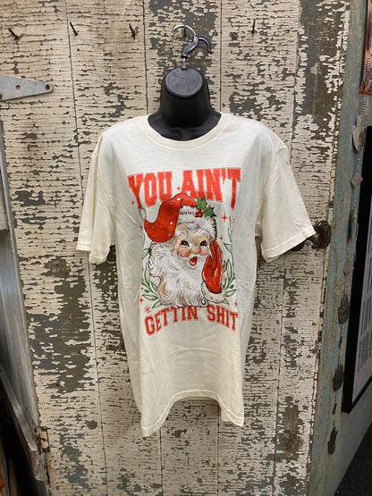 You Ain't Gettin Shit - T Shirt Christmas