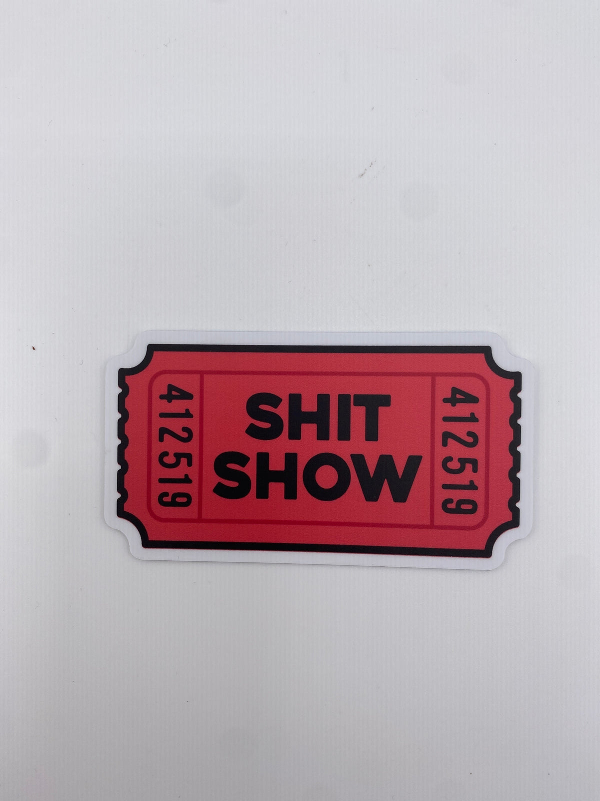 Sticker- Ticket To the Shit Show