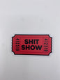 Sticker- Ticket To the Shit Show