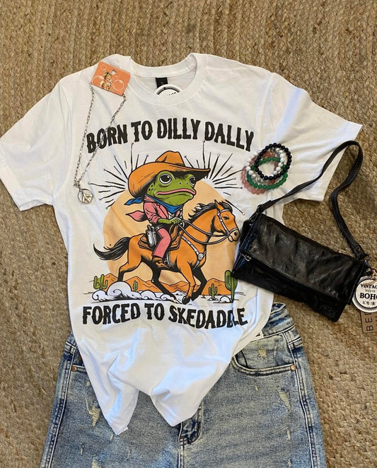 Born To Dilly Dally - Tshirt
