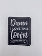 Sticker - Damn I love This Town (MOUNT ORAB,OHIO)