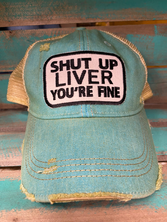 Shut Up Liver Your Fine - Ball Cap