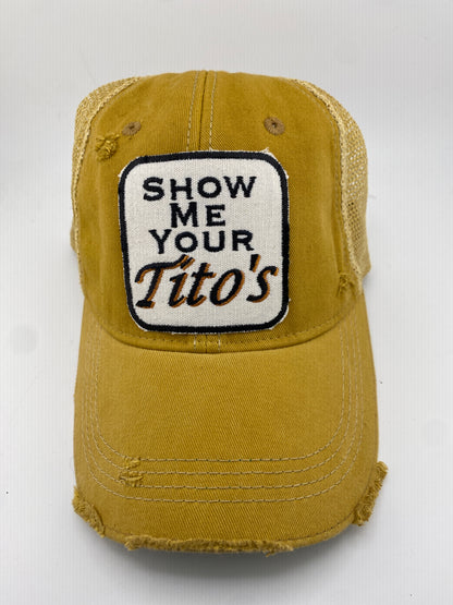 Show Me Your Tito's -Ball Cap