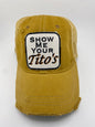 Show Me Your Tito's -Ball Cap