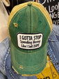 I Gotta Stop - Ball Cap