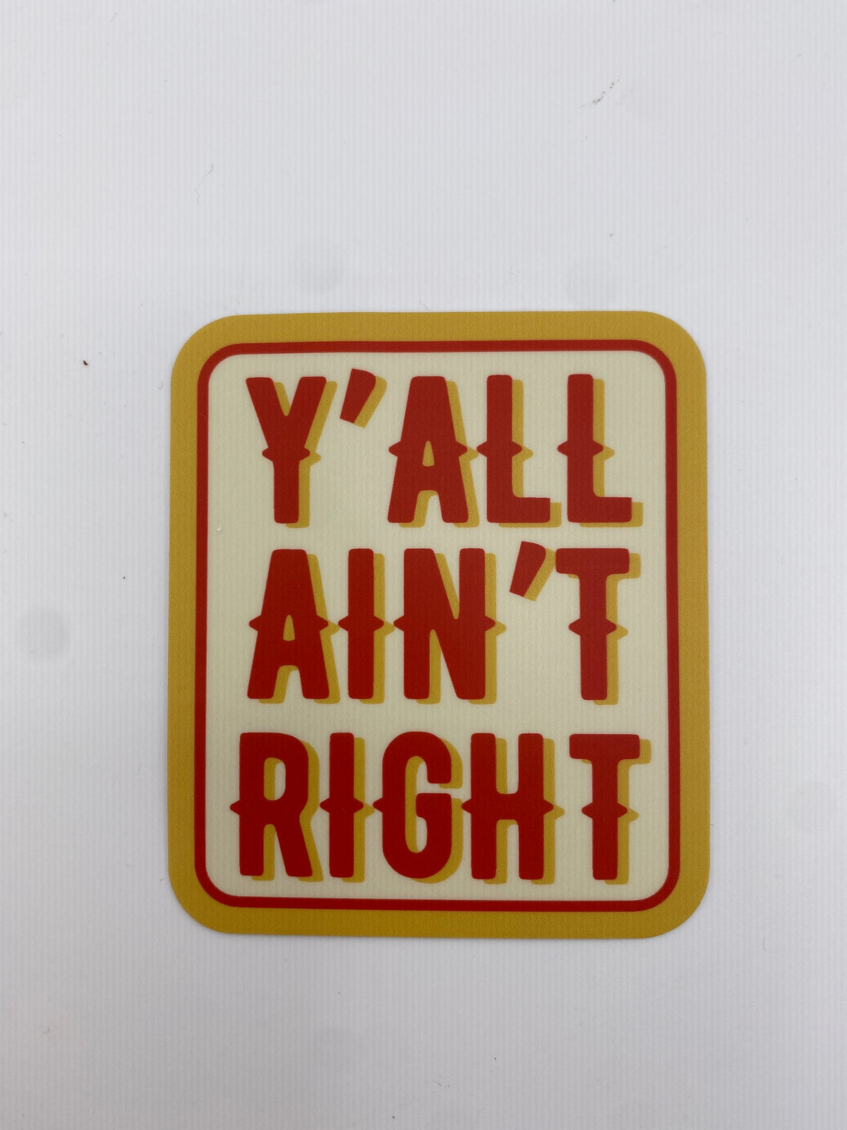 Sticker - Y'all Ain't Right