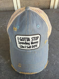 Ball Cap - I Gotta Stop